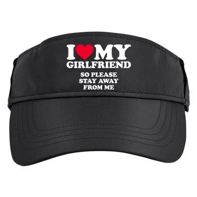 I Love My Girlfriend So Please Stay Away From Me Funny Adult Drive Performance Visor
