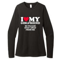 I Love My Girlfriend So Please Stay Away From Me Funny Womens CVC Long Sleeve Shirt