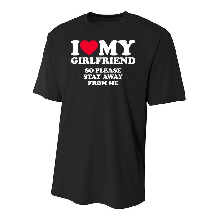 I Love My Girlfriend So Please Stay Away From Me Funny Youth Performance Sprint T-Shirt