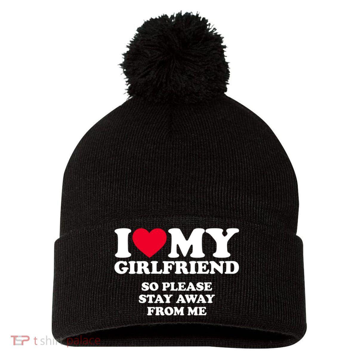 I Love My Girlfriend So Please Stay Away From Me Funny Pom Pom 12in Knit Beanie