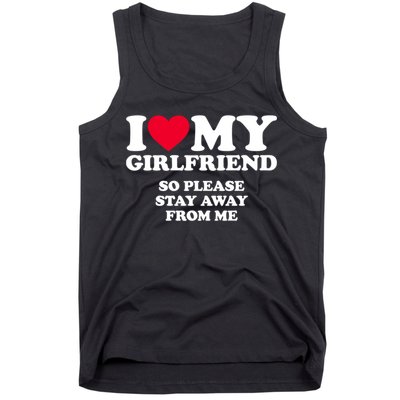 I Love My Girlfriend So Please Stay Away From Me Funny Tank Top