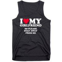 I Love My Girlfriend So Please Stay Away From Me Funny Tank Top