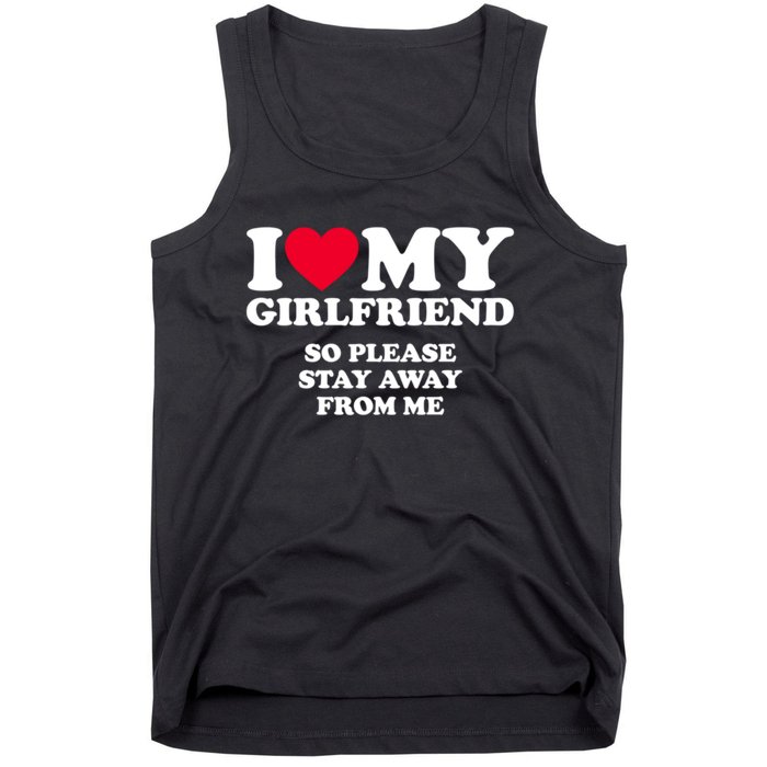 I Love My Girlfriend So Please Stay Away From Me Funny Tank Top