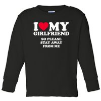 I Love My Girlfriend So Please Stay Away From Me Funny Toddler Long Sleeve Shirt