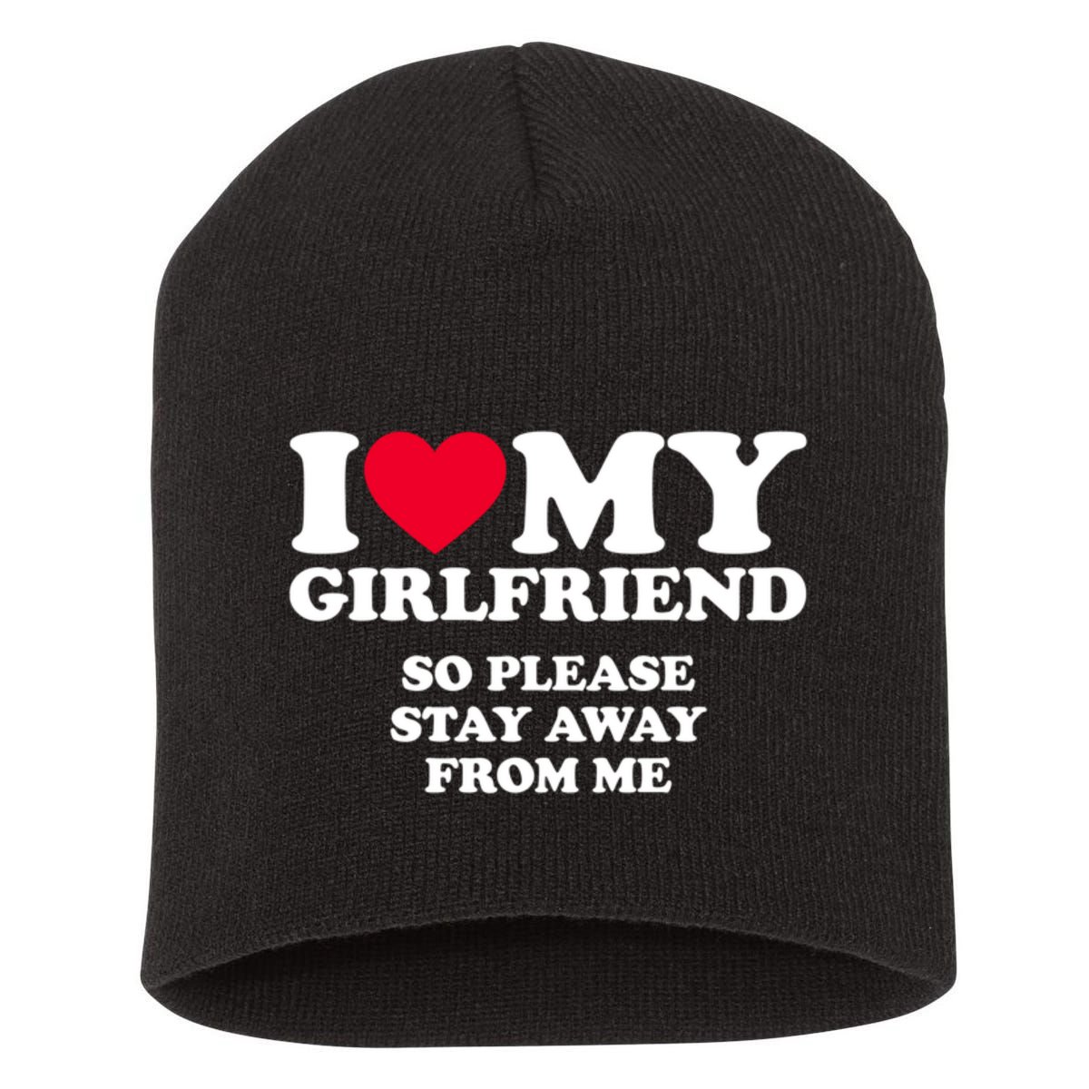 I Love My Girlfriend So Please Stay Away From Me Funny Short Acrylic Beanie