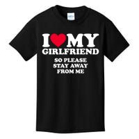 I Love My Girlfriend So Please Stay Away From Me Funny Kids T-Shirt