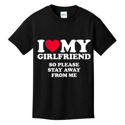 I Love My Girlfriend So Please Stay Away From Me Funny Kids T-Shirt