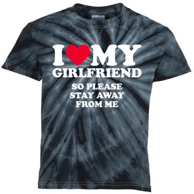 I Love My Girlfriend So Please Stay Away From Me Funny Kids Tie-Dye T-Shirt