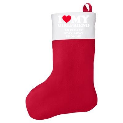 I Love My Girlfriend So Please Stay Away From Me Funny Felt Holiday Christmas Stocking