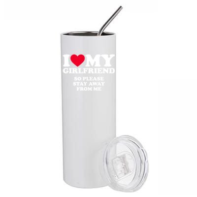 I Love My Girlfriend So Please Stay Away From Me Funny Stainless Steel Tumbler