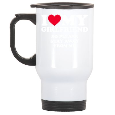 I Love My Girlfriend So Please Stay Away From Me Funny Stainless Steel Travel Mug