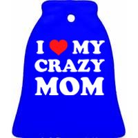 I Love My Crazy Mom Red Heart Gift Ceramic Bell Ornament