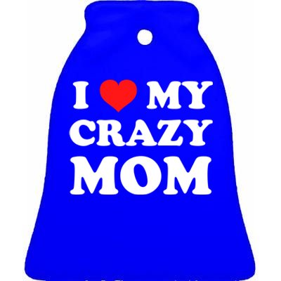 I Love My Crazy Mom Red Heart Gift Ceramic Bell Ornament