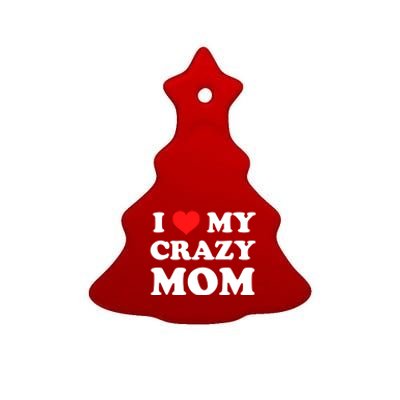 I Love My Crazy Mom Red Heart Gift Ceramic Tree Ornament