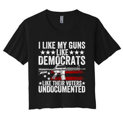 I Like My Guns Like Democrats Like Their Voters Undocumented Women's Crop Top Tee