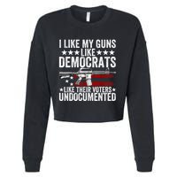 I Like My Guns Like Democrats Like Their Voters Undocumented Cropped Pullover Crew