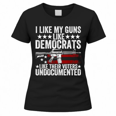 I Like My Guns Like Democrats Like Their Voters Undocumented Women's T-Shirt