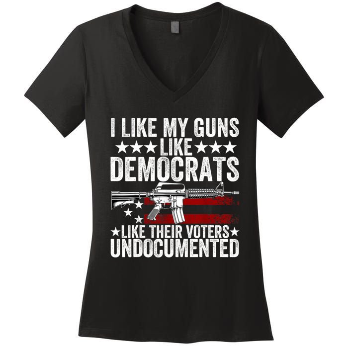 I Like My Guns Like Democrats Like Their Voters Undocumented Women's V-Neck T-Shirt