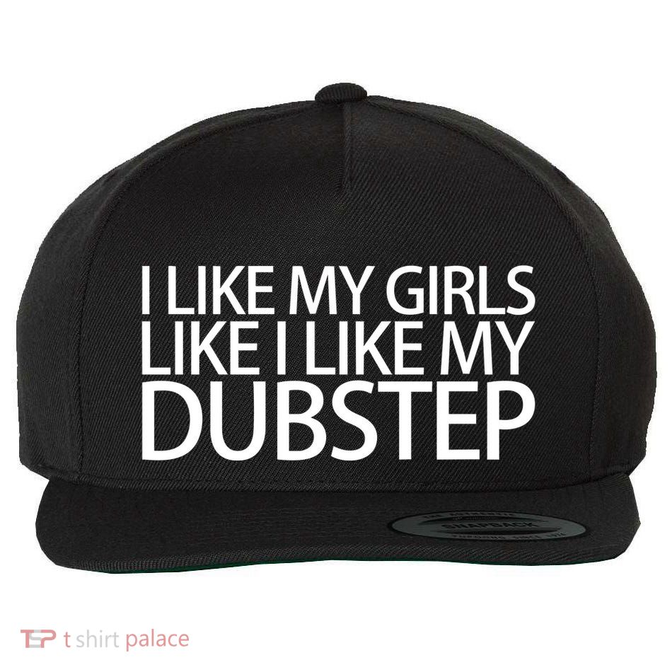 I Like My Like I Like My Dubstep Wool Snapback Cap