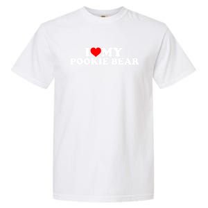 I Love My Pookie Bear ValentineS Day Garment-Dyed Heavyweight T-Shirt