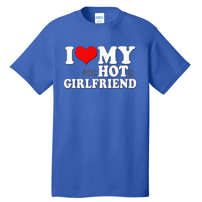 I Love My Psychotic Girlfriend Funny I Heart My Girlfriend Tall T-Shirt