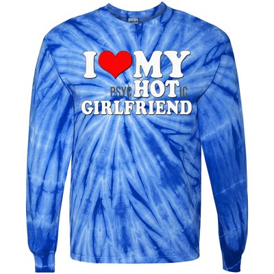 I Love My Psychotic Girlfriend Funny I Heart My Girlfriend Tie-Dye Long Sleeve Shirt