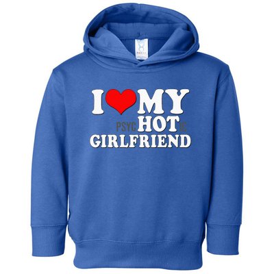 I Love My Psychotic Girlfriend Funny I Heart My Girlfriend Toddler Hoodie