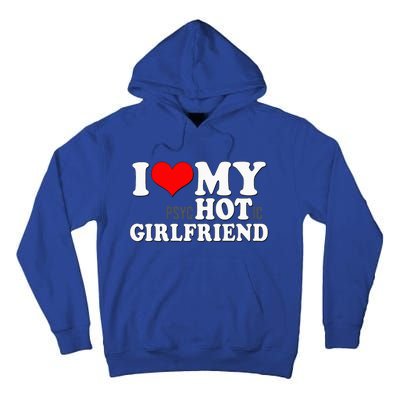 I Love My Psychotic Girlfriend Funny I Heart My Girlfriend Tall Hoodie