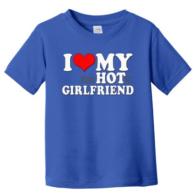 I Love My Psychotic Girlfriend Funny I Heart My Girlfriend Toddler T-Shirt