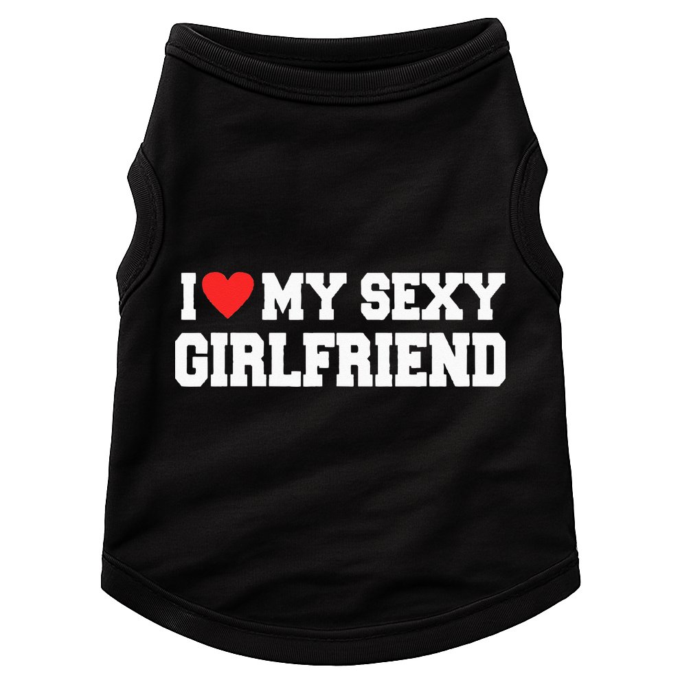 I Love My Sexy Girlfriend I Love My Girlfriend Doggie Tank