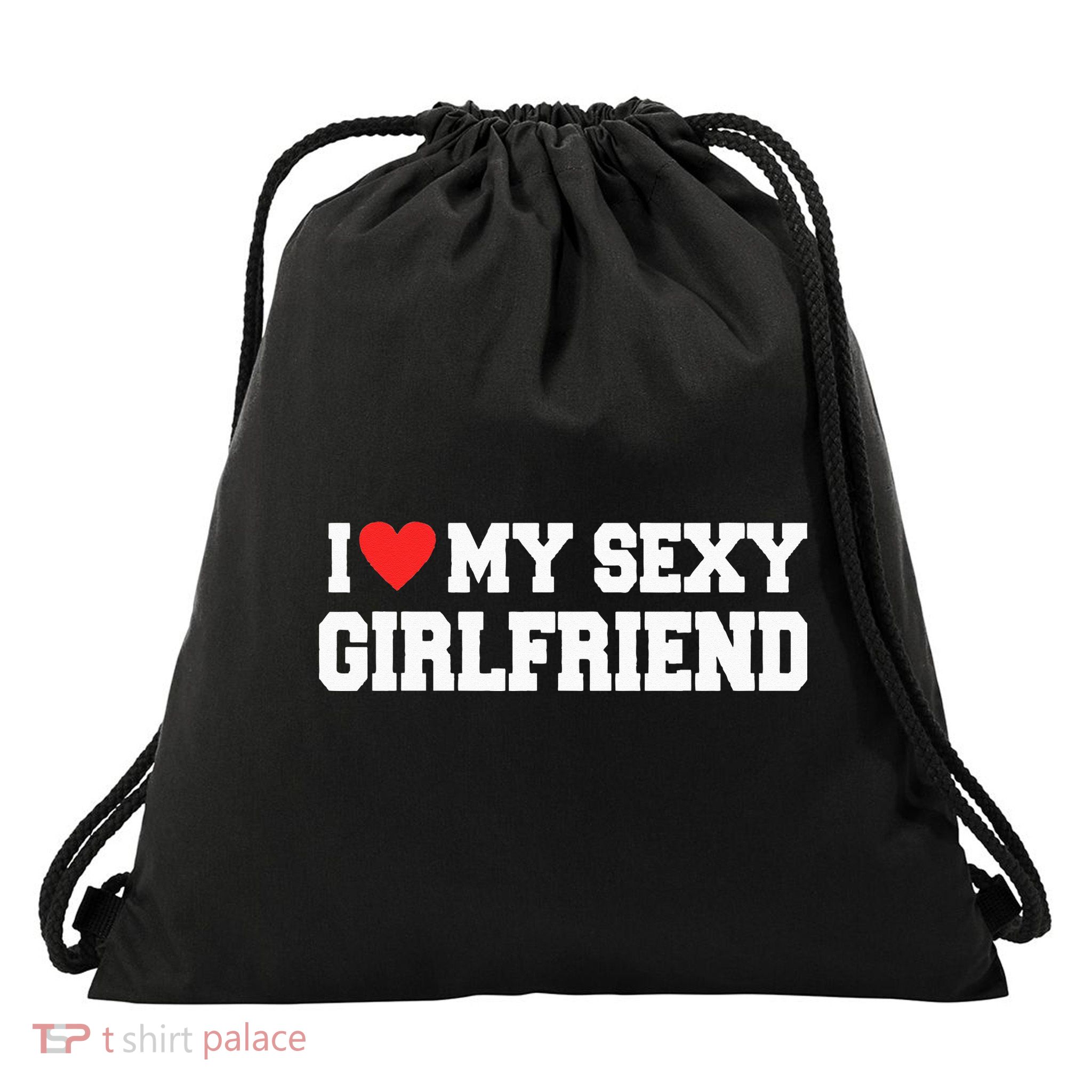 I Love My Sexy Girlfriend I Love My Girlfriend Drawstring Bag