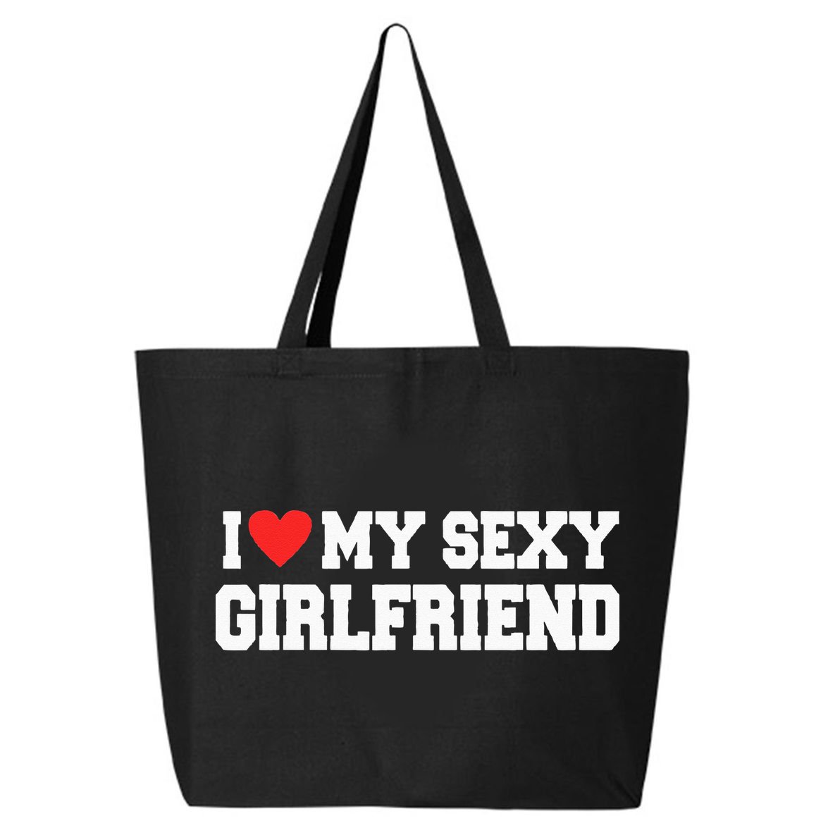 I Love My Sexy Girlfriend I Love My Girlfriend 25L Jumbo Tote