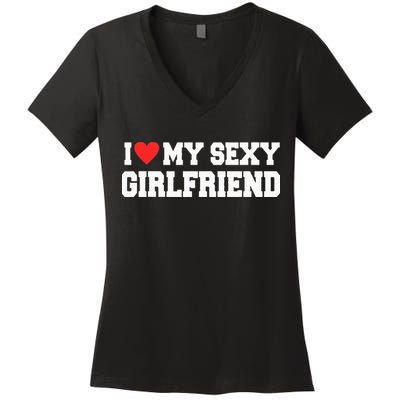 I Love My Sexy Girlfriend I Love My Girlfriend Women's V-Neck T-Shirt