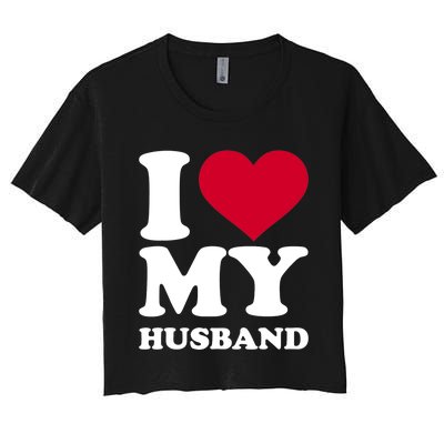 I Love My Husband TShirt Women's Crop Top Tee