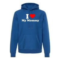 I Love My Mommy Mothers Day Great Gift Premium Hoodie