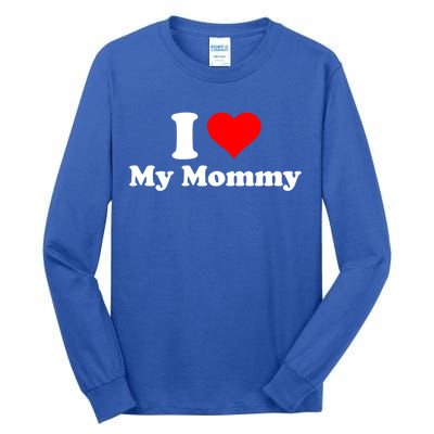 I Love My Mommy Mothers Day Great Gift Tall Long Sleeve T-Shirt