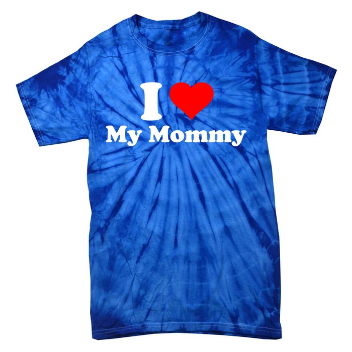 I Love My Mommy Mothers Day Great Gift Tie-Dye T-Shirt