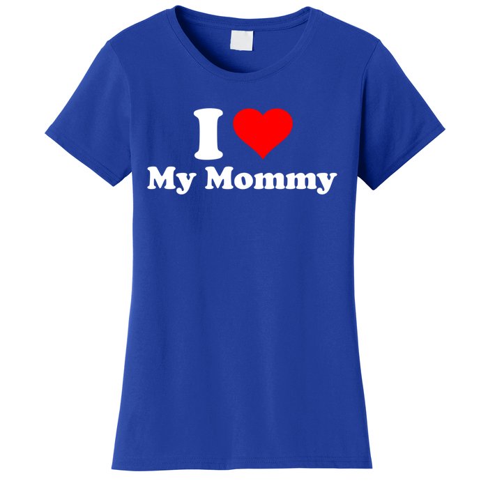 I Love My Mommy Mothers Day Great Gift Women's T-Shirt