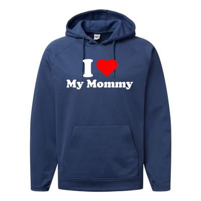 I Love My Mommy Mothers Day Great Gift Performance Fleece Hoodie