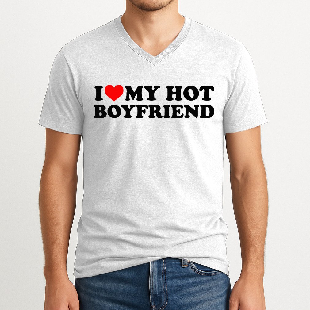 I Love My Hot Boyfriend BF I Heart My Hot Boyfriend White V-Neck T-Shirt