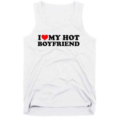 I Love My Hot Boyfriend BF I Heart My Hot Boyfriend White Tank Top