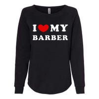 I Love My Barber I Heart My Barber Womens California Wash Sweatshirt