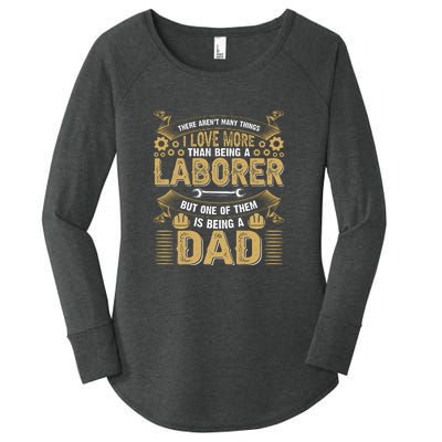 I Love More Laborer But One Of Them Being A Dad Labor Day Gift Women's Perfect Tri Tunic Long Sleeve Shirt