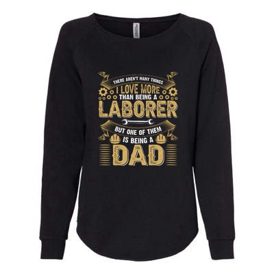 I Love More Laborer But One Of Them Being A Dad Labor Day Gift Womens California Wash Sweatshirt