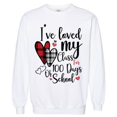 I've Loved My Class For 100 Days School Cute Valentine Garment-Dyed Sweatshirt