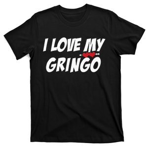 i Love My Gringo Valentine's Day For Latina Girlfriend Wife T-Shirt