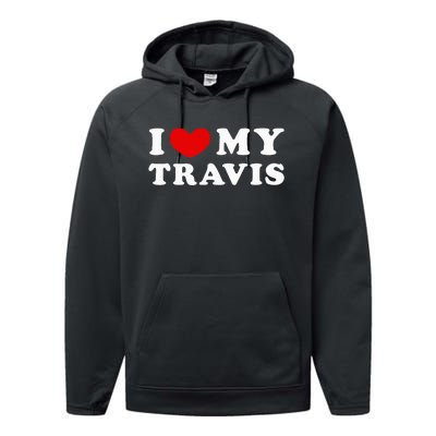 I Love My Travis I Heart My Travis funny quotes Performance Fleece Hoodie