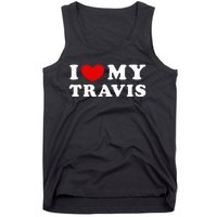 I Love My Travis I Heart My Travis funny quotes Tank Top