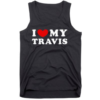 I Love My Travis I Heart My Travis funny quotes Tank Top