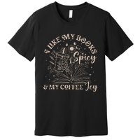 I Like My Books Spicy And My Coffee Icy Skeleton Book Lovers Premium T-Shirt